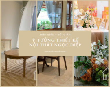 Nội Thất Ngọc Diệp – Đối Tác Đáng Tin Cậy Trong Lĩnh Vực Nội Thất Hiện Đại