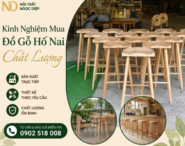 Kinh Nghiệm Mua Đồ Gỗ Hố Nai Chất Lượng, Giá Tốt Cho Mọi Gia Đình