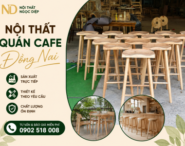 Nội Thất Quán Cafe Đồng Nai – Thiết Kế Và Sản Xuất Theo Yêu Cầu